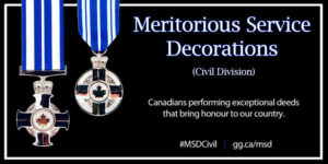 Meritorious Service Decorations - Canadians performing exceptional deeds that bring honour to our country